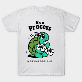 Its a process not impossible mental health T-Shirt